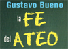 Gustavo Bueno, La fe del ateo, Temas de Hoy, Madrid 2007