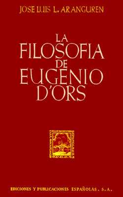 Jos&eacute; Luis L&oacute;pez Aranguren, La filosof&iacute;a de Eugenio d'Ors, Madrid 1945