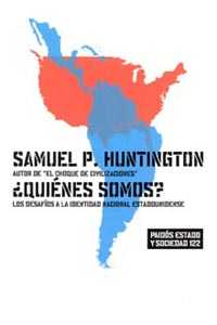 Samuel P. Huntington, ¿Qui&eacute;nes somos? Los desaf&iacute;os a la identidad nacional estadounidense