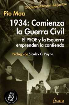 P&iacute;o Moa, 1934: comienza la Guerra Civil. El PSOE y la Esquerra emprenden la contienda, Ediciones &Aacute;ltera, Barcelona 2004