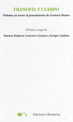 Filosof&iacute;a y Cuerpo, Debates en torno al pensamiento de Gustavo Bueno, Ediciones Libertarias, Madrid 2005, 482 p&aacute;ginas