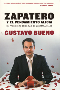Gustavo Bueno, Zapatero y el Pensamiento Alicia, Temas de Hoy, Madrid 2006, 357 páginas
