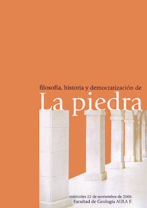 Filosof&iacute;a, historia y democratizaci&oacute;n de La piedra, Oviedo mi&eacute;rcoles 22 de noviembre de 2006, Facultad de Geolog&iacute;a