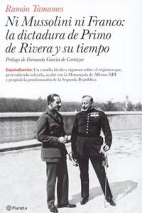 Ramón Tamames, Ni Mussolini ni Franco: la Dictadura de Primo de Rivera y su tiempo, Planeta, Madrid 2008