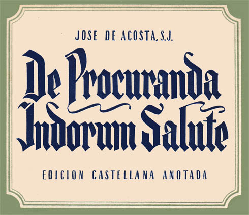 José de Acosta, De procuranda indorum salute, Ediciones España Misionera, Madrid 1952