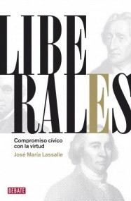 Jos&eacute; Mar&iacute;a Lassalle, Liberales. Compromiso c&iacute;vico con la virtud, Madrid 2010