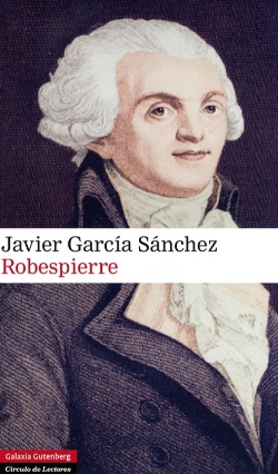 Javier García Sánchez, Robespierre, Galaxia Gutenberg, Barcelona 2012