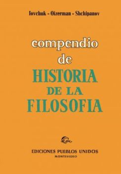 Iovchuk, Oizerman, Shchipanov, Compendio de Historia de la Filosof&iacute;a, Ediciones Pueblos Unidos, Montevideo 1969