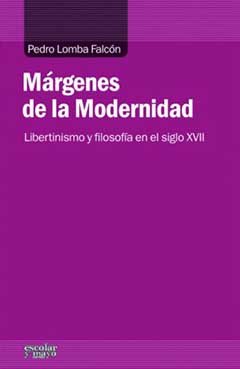 Márgenes de la Modernidad. Libertinismo y Filosofía en el siglo XVII