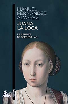 Juana la Loca. La cautiva de Tordesillas